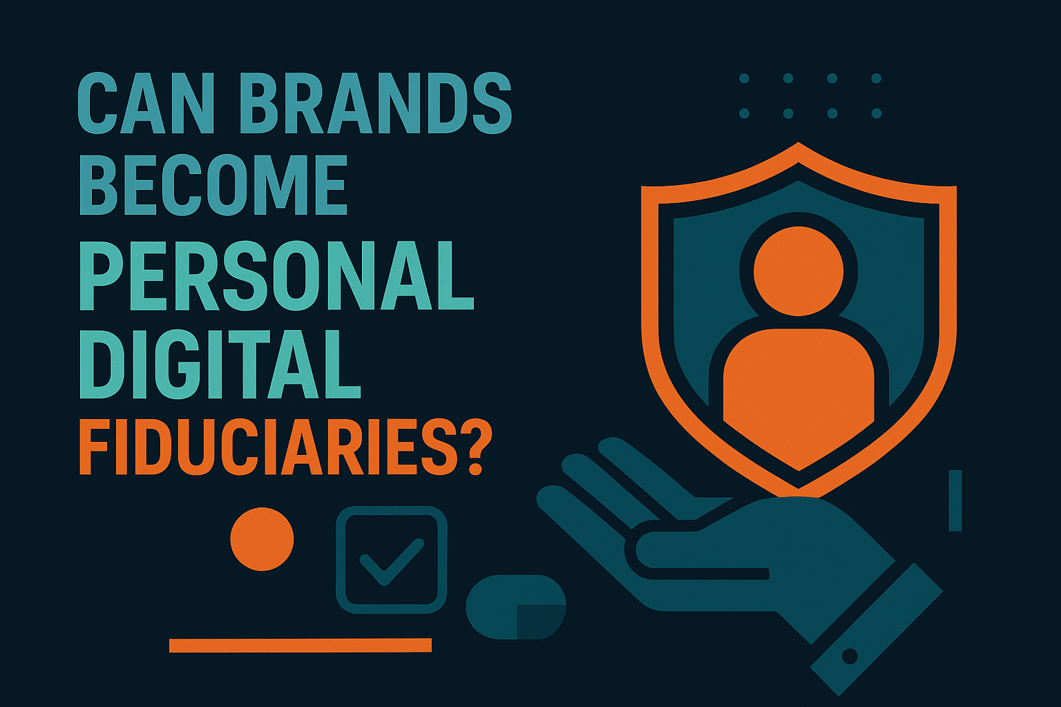 Can Brands Become Personal Digital Fiduciaries?